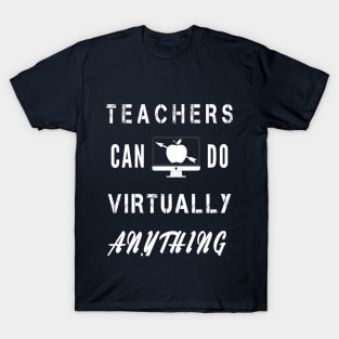 Teachers Can Do Virtually Anything T-Shirt